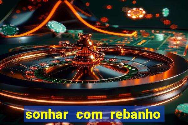 sonhar com rebanho de gado jogo do bicho